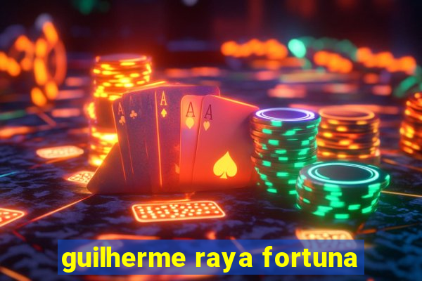 guilherme raya fortuna