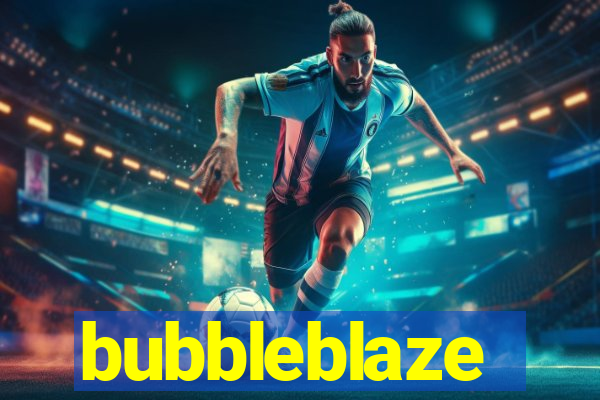 bubbleblaze