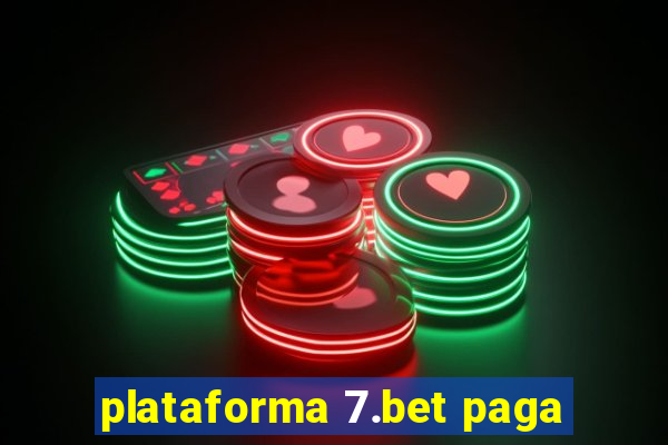 plataforma 7.bet paga
