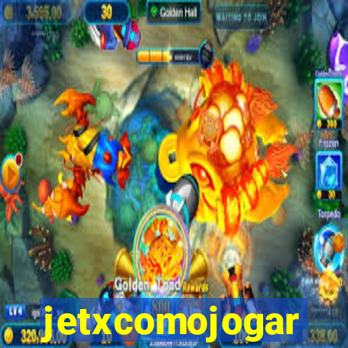 jetxcomojogar
