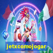jetxcomojogar