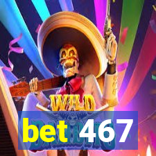 bet 467
