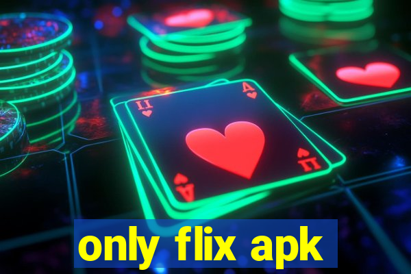 only flix apk