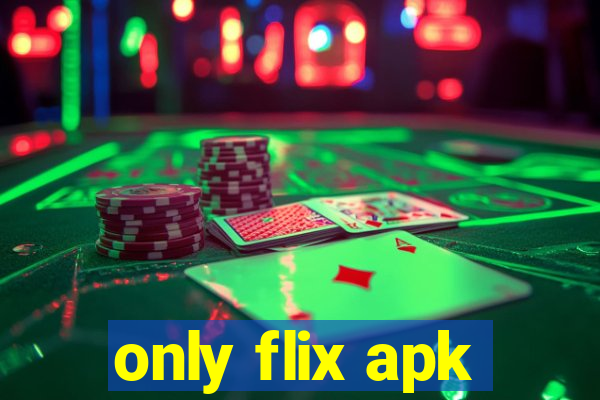 only flix apk