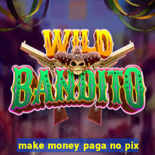 make money paga no pix