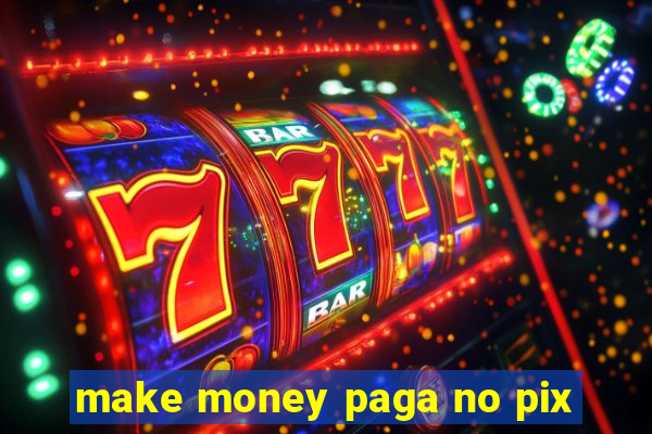 make money paga no pix