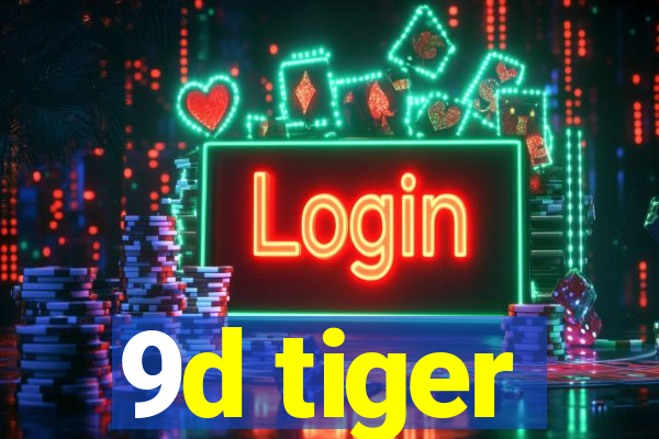 9d tiger