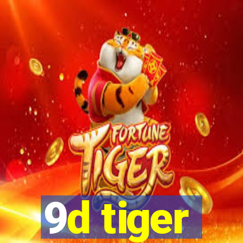 9d tiger