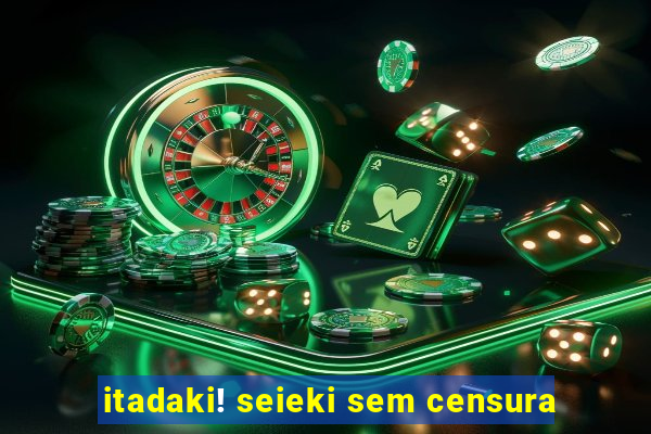 itadaki! seieki sem censura
