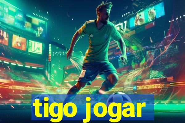 tigo jogar