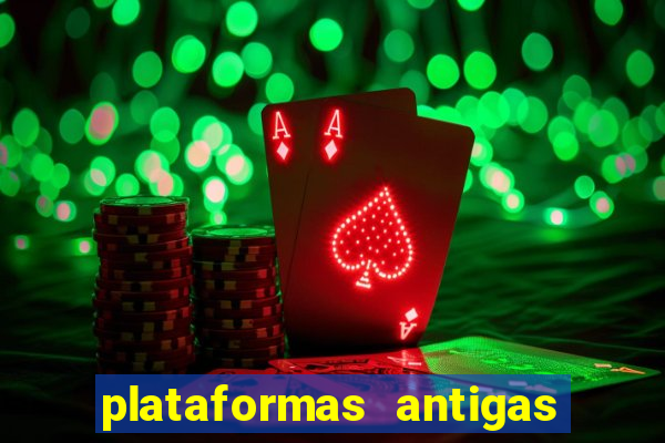 plataformas antigas de slots