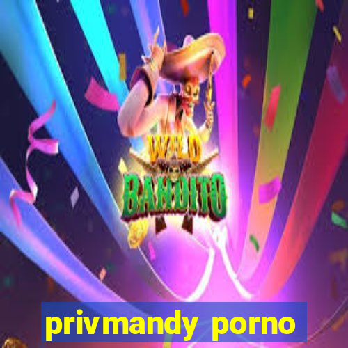 privmandy porno