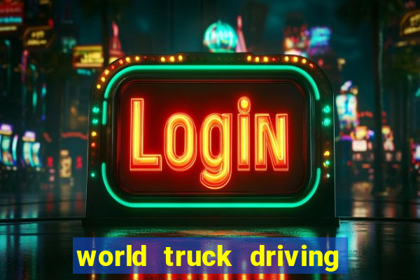 world truck driving simulator dinheiro infinito