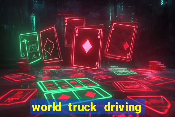 world truck driving simulator dinheiro infinito