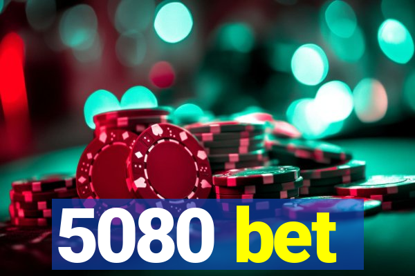 5080 bet