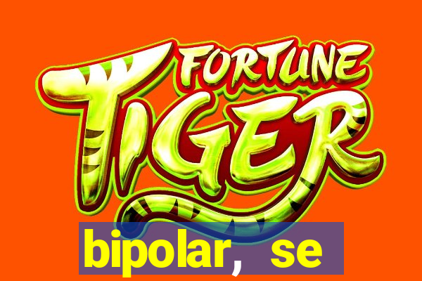 bipolar, se arrepende do que faz
