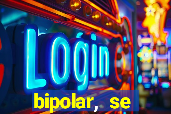 bipolar, se arrepende do que faz