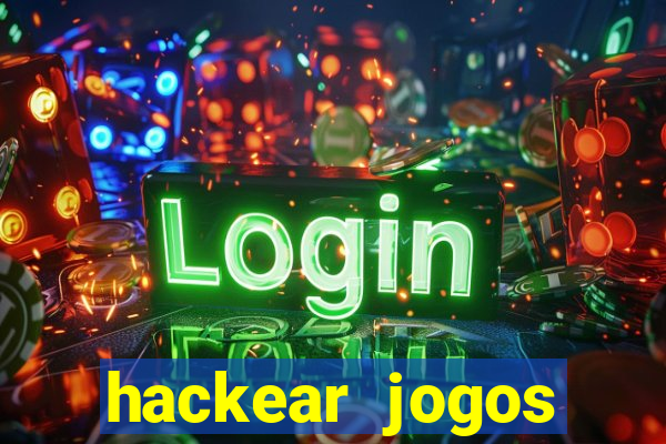 hackear jogos dinheiro infinito