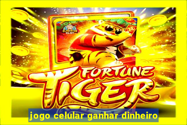 jogo celular ganhar dinheiro