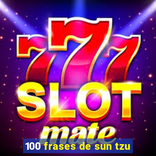 100 frases de sun tzu