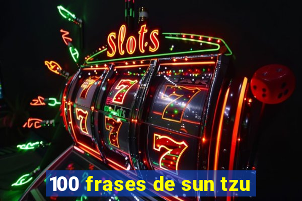 100 frases de sun tzu