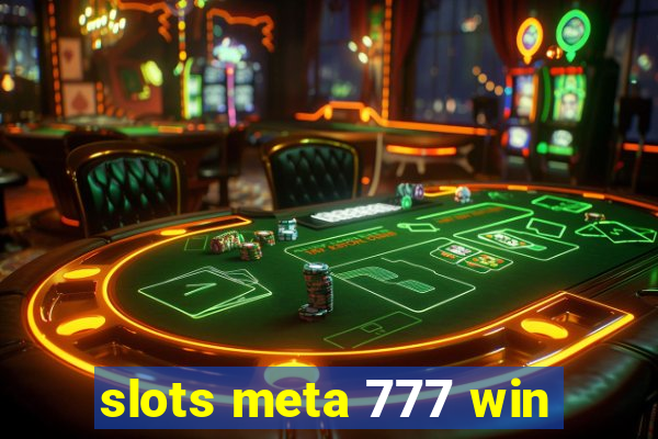 slots meta 777 win