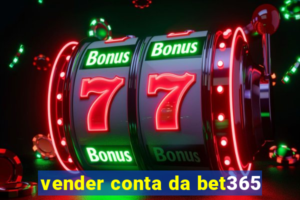 vender conta da bet365