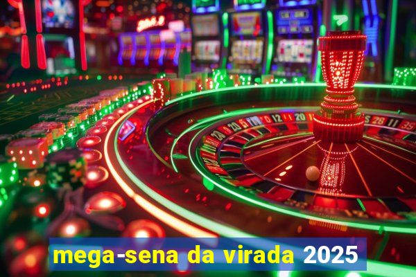 mega-sena da virada 2025
