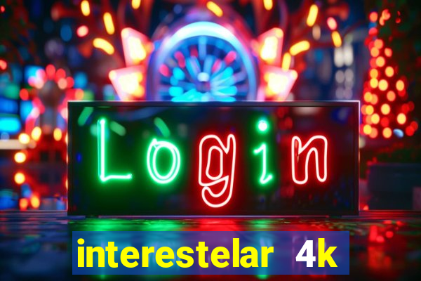 interestelar 4k dublado torrent