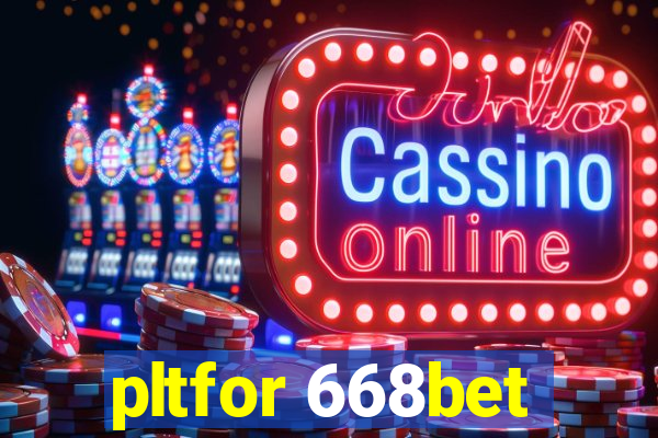 pltfor 668bet