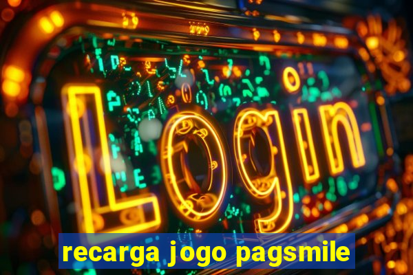 recarga jogo pagsmile