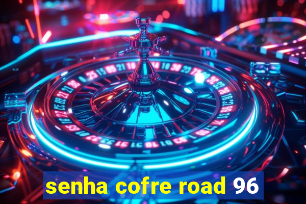 senha cofre road 96