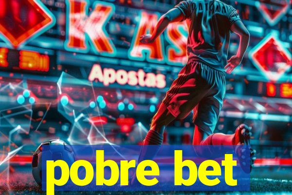 pobre bet