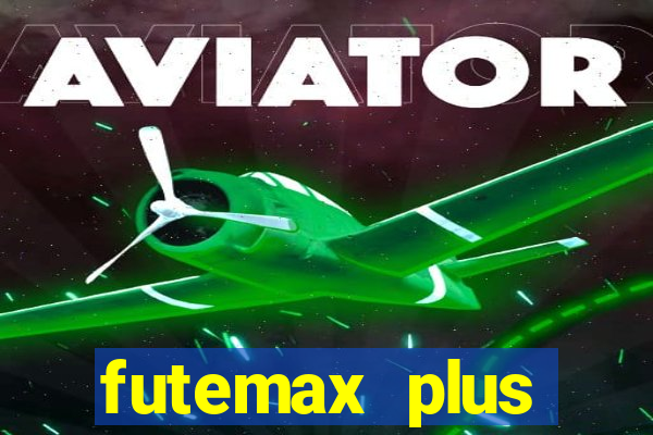 futemax plus futebol ao vivo