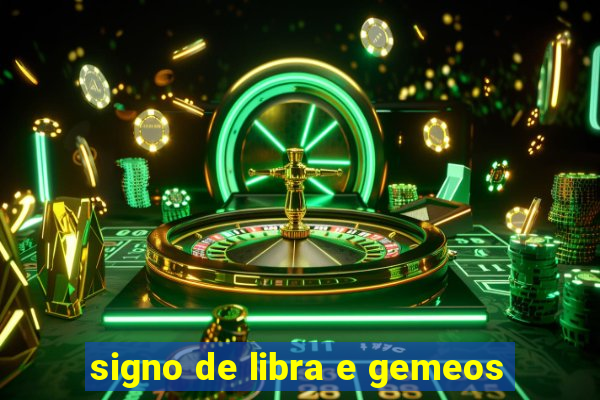 signo de libra e gemeos