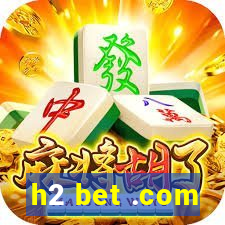 h2 bet .com
