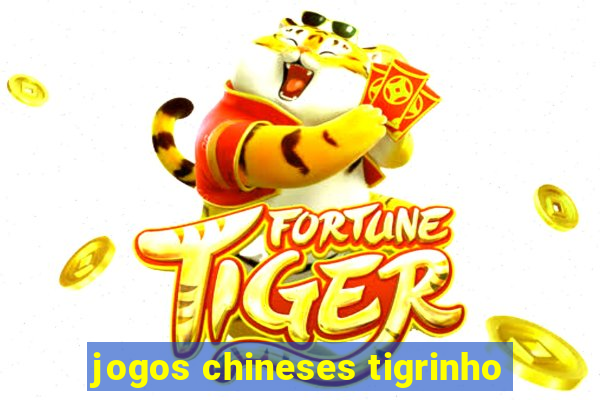 jogos chineses tigrinho
