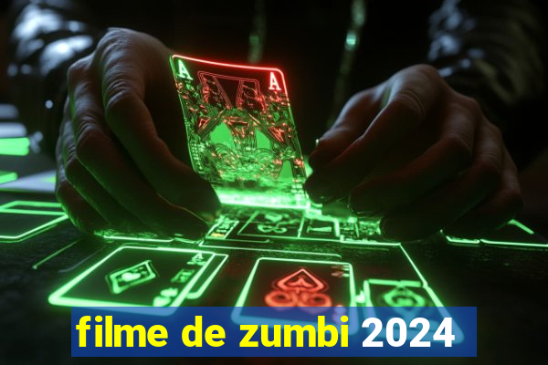 filme de zumbi 2024