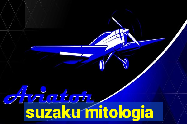 suzaku mitologia