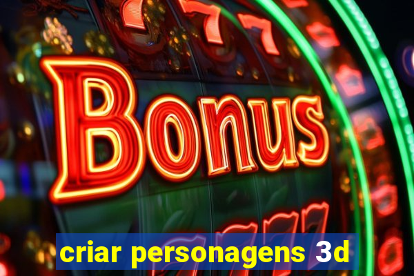 criar personagens 3d