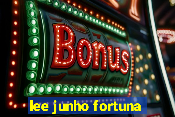 lee junho fortuna