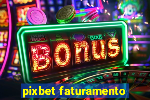 pixbet faturamento
