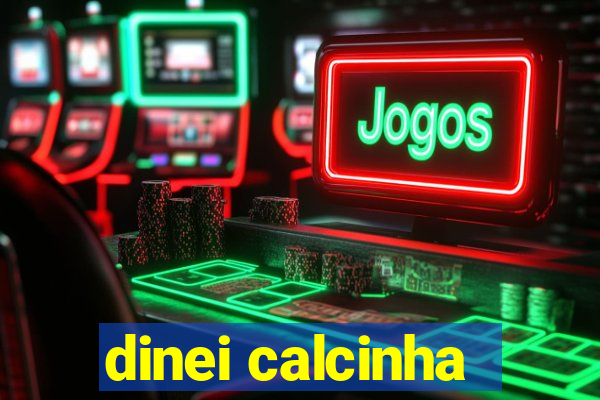 dinei calcinha