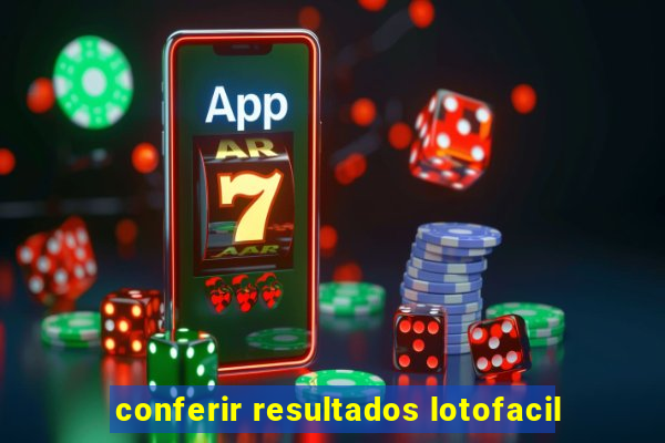 conferir resultados lotofacil