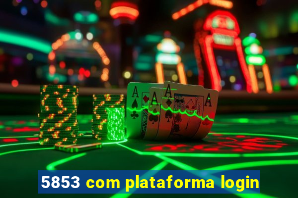 5853 com plataforma login