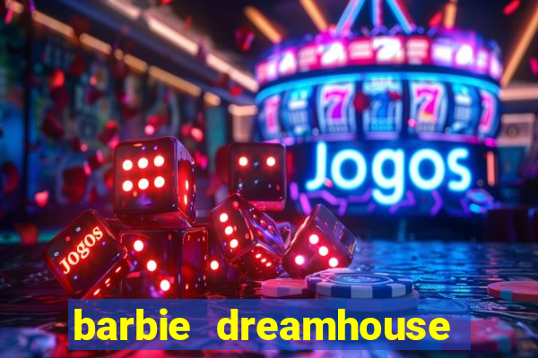 barbie dreamhouse adventures jogo tudo desbloqueado