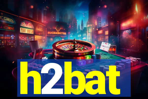 h2bat