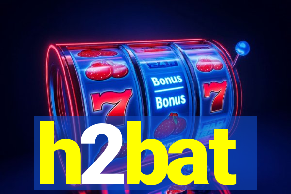 h2bat