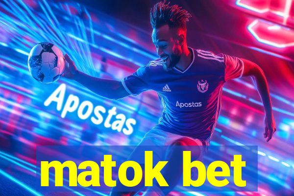 matok bet