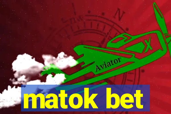 matok bet